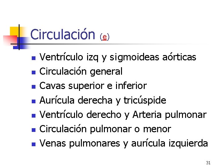 Circulación n n n (e) Ventrículo izq y s¡gmoideas aórticas Circulación general Cavas superior Circulación n n n (e) Ventrículo izq y s¡gmoideas aórticas Circulación general Cavas superior