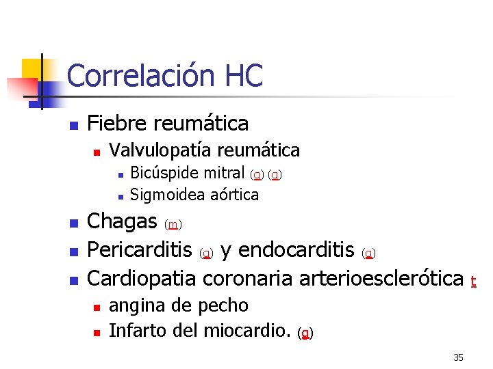 Correlación HC n Fiebre reumática n Valvulopatía reumática n n n Bicúspide mitral (g) Correlación HC n Fiebre reumática n Valvulopatía reumática n n n Bicúspide mitral (g)