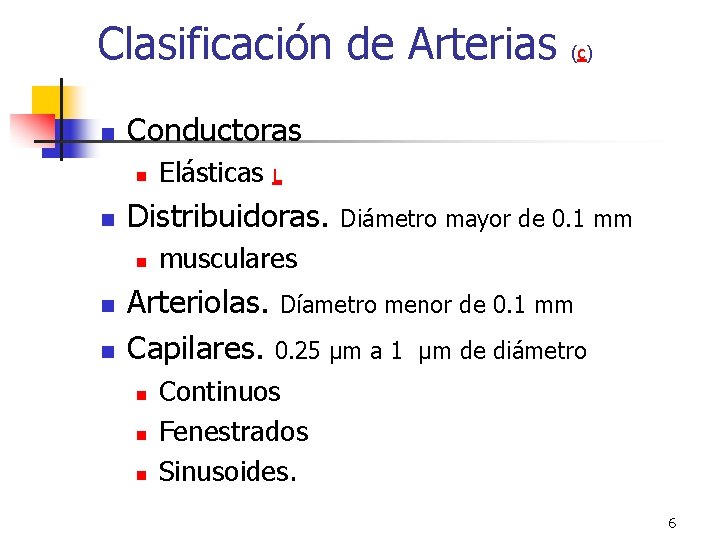 Clasificación de Arterias n Conductoras n n n Elásticas L Distribuidoras. n n (c) Clasificación de Arterias n Conductoras n n n Elásticas L Distribuidoras. n n (c)