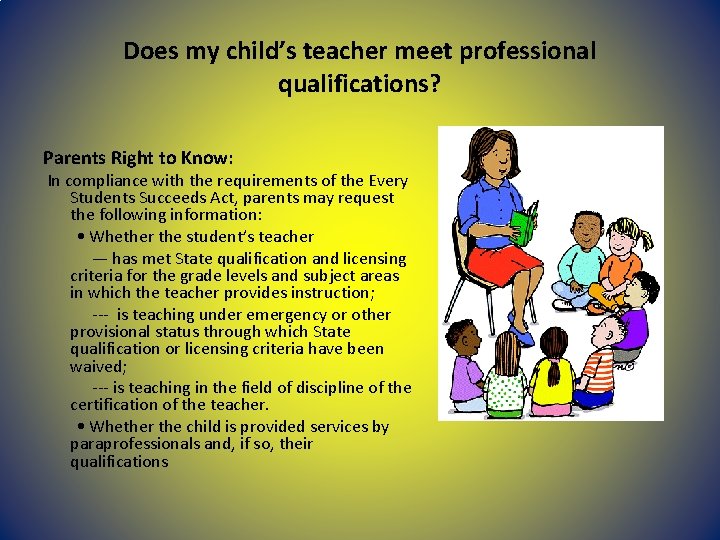 Does my child’s teacher meet professional qualifications? Parents Right to Know: In compliance with Does my child’s teacher meet professional qualifications? Parents Right to Know: In compliance with