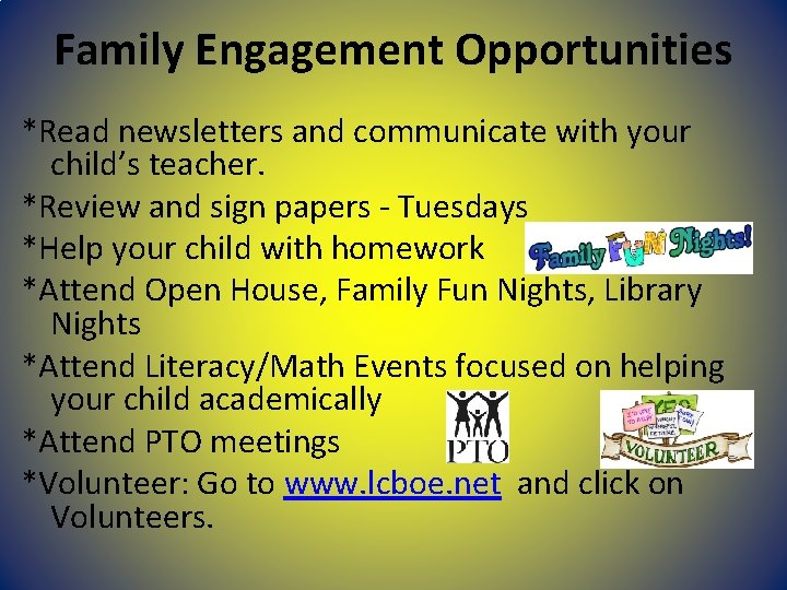 Family Engagement Opportunities *Read newsletters and communicate with your child’s teacher. *Review and sign Family Engagement Opportunities *Read newsletters and communicate with your child’s teacher. *Review and sign