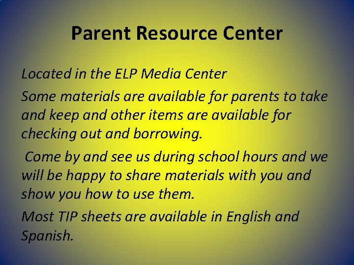 Parent Resource Center Located in the ELP Media Center Some materials are available for Parent Resource Center Located in the ELP Media Center Some materials are available for