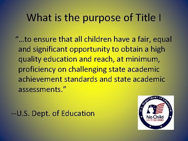 What is the purpose of Title I “…to ensure that all children have a What is the purpose of Title I “…to ensure that all children have a