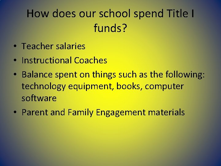 How does our school spend Title I funds? • Teacher salaries • Instructional Coaches How does our school spend Title I funds? • Teacher salaries • Instructional Coaches