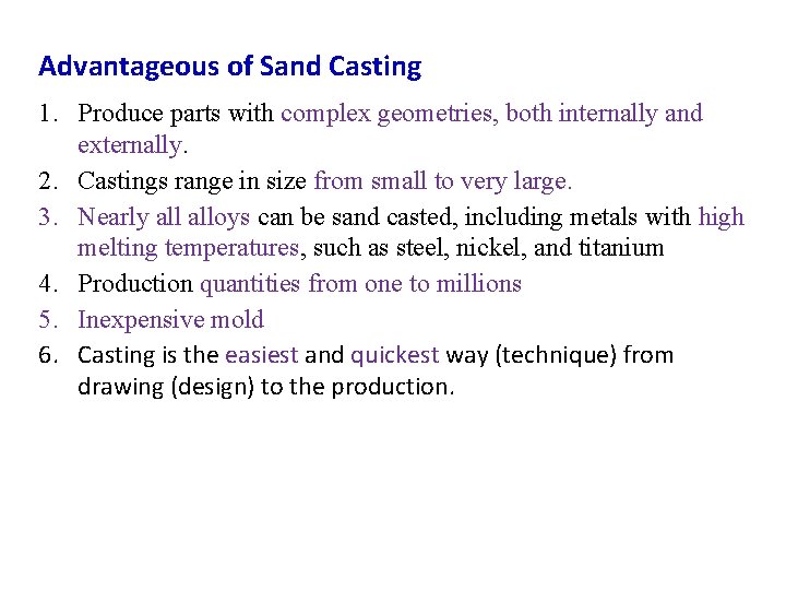 Advantageous of Sand Casting 1. Produce parts with complex geometries, both internally and externally.