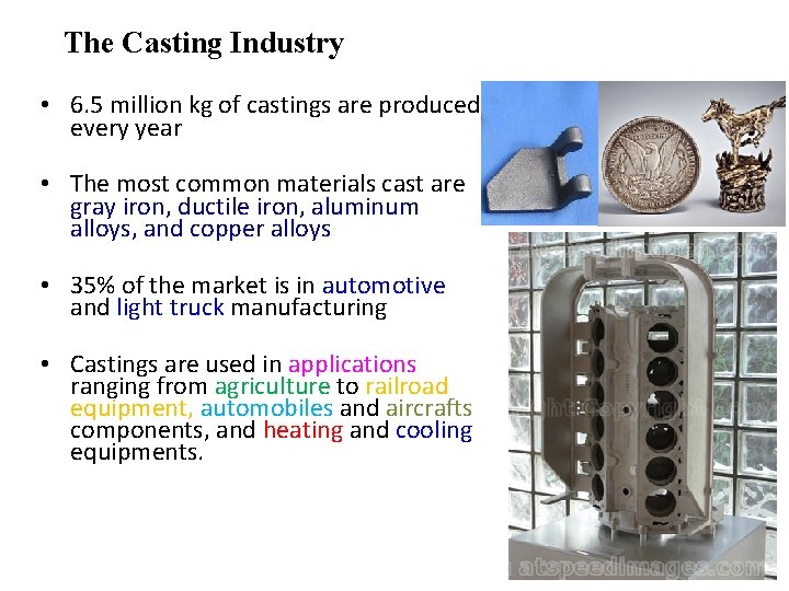 The Casting Industry • 6. 5 million kg of castings are produced every year