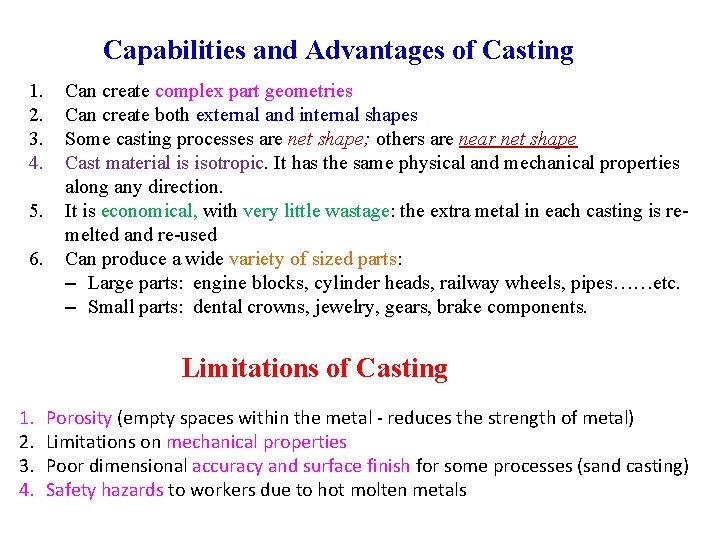 Capabilities and Advantages of Casting 1. 2. 3. 4. 5. 6. Can create complex