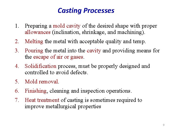 Casting Processes 1. Preparing a mold cavity of the desired shape with proper allowances