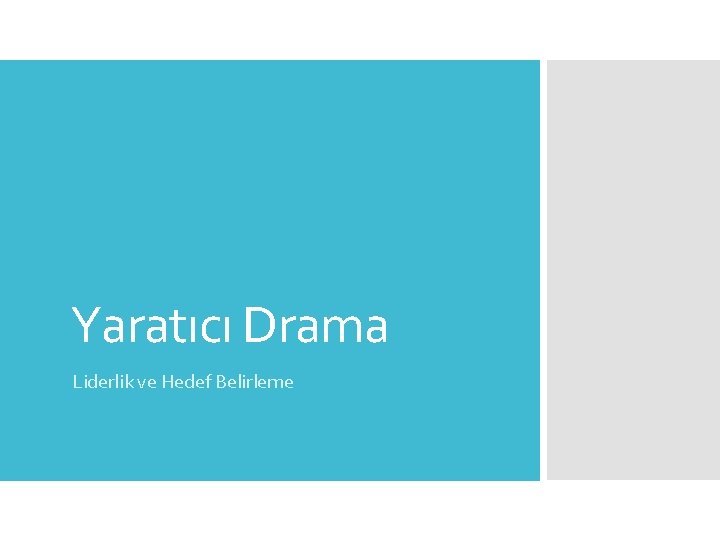 Yaratıcı Drama Liderlik ve Hedef Belirleme 