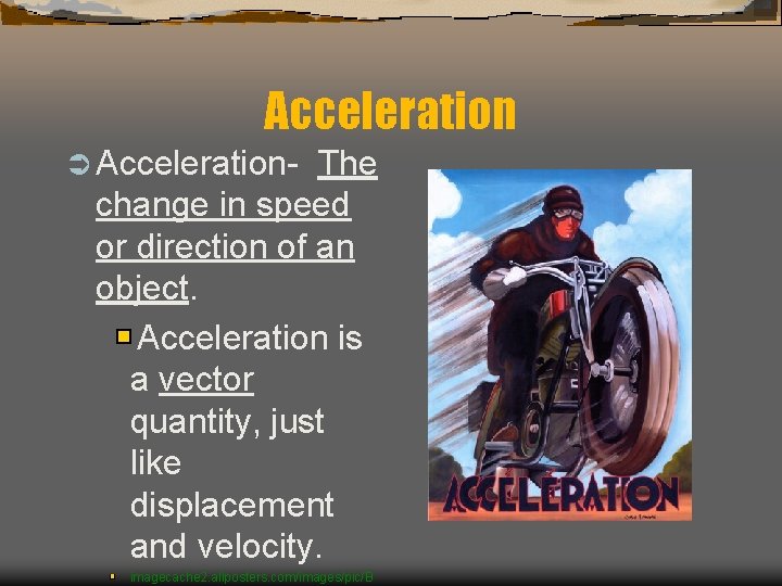 Acceleration Ü Acceleration- The change in speed or direction of an object. Acceleration is