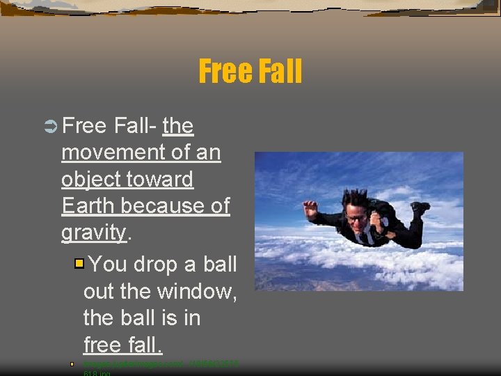 Free Fall Ü Free Fall- the movement of an object toward Earth because of