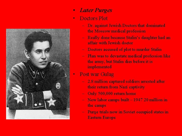  • Later Purges • Doctors Plot – Dr. against Jewish Doctors that dominated