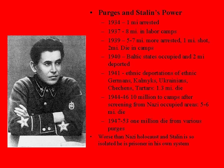  • Purges and Stalin’s Power – 1934 – 1 mi arrested – 1937