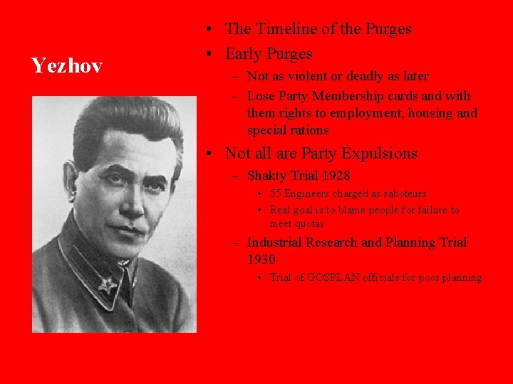 Yezhov • The Timeline of the Purges • Early Purges – Not as violent