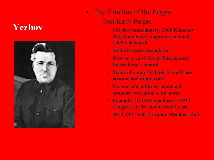  • The Timeline of the Purges Yezhov – Post-Kirov Purges • 114 shot