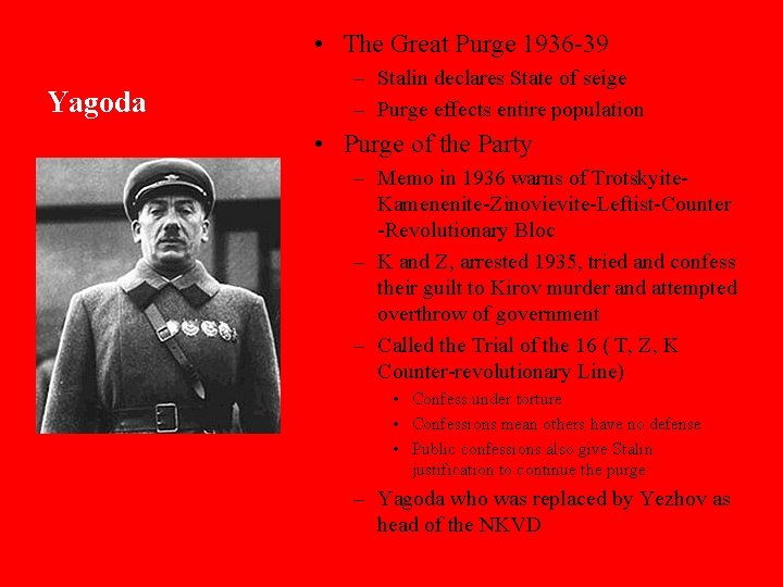  • The Great Purge 1936 -39 Yagoda – Stalin declares State of seige