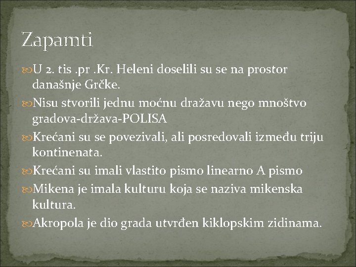 Zapamti U 2. tis. pr. Kr. Heleni doselili su se na prostor današnje Grčke.