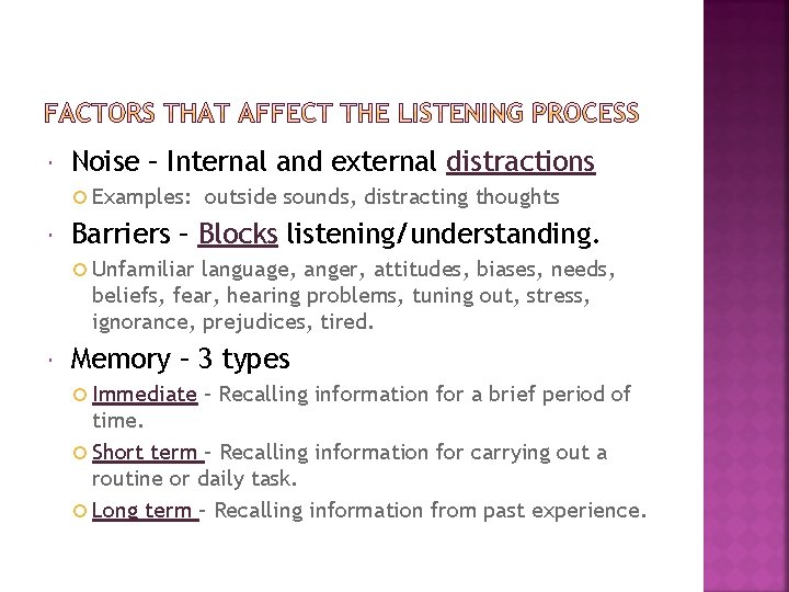  Noise – Internal and external distractions Examples: outside sounds, distracting thoughts Barriers –