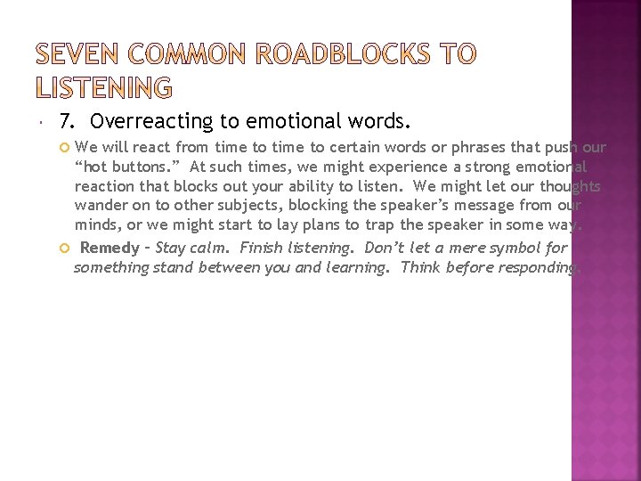  7. Overreacting to emotional words. We will react from time to certain words