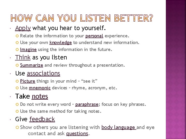  Apply what you hear to yourself. Relate the information to your personal experience.