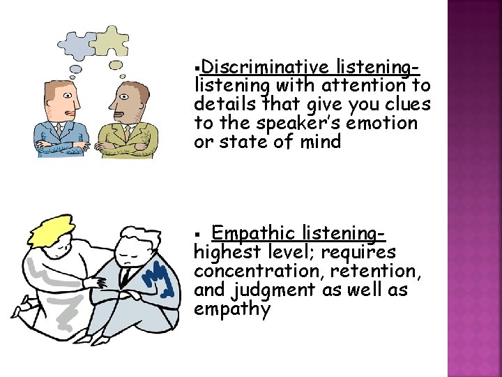 §Discriminative listening with attention to details that give you clues to the speaker’s emotion