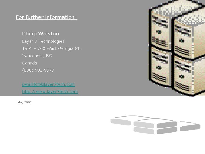 For further information: Philip Walston Layer 7 Technologies 1501 – 700 West Georgia St.