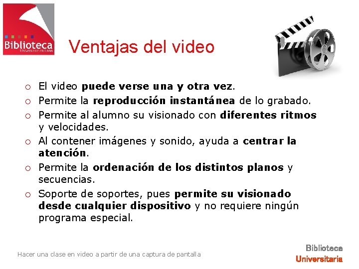 Ventajas del video ¡ ¡ ¡ El video puede verse una y otra vez.