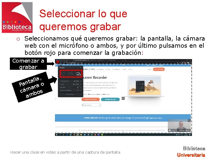 Seleccionar lo queremos grabar ¡ Seleccionamos qué queremos grabar: la pantalla, la cámara web