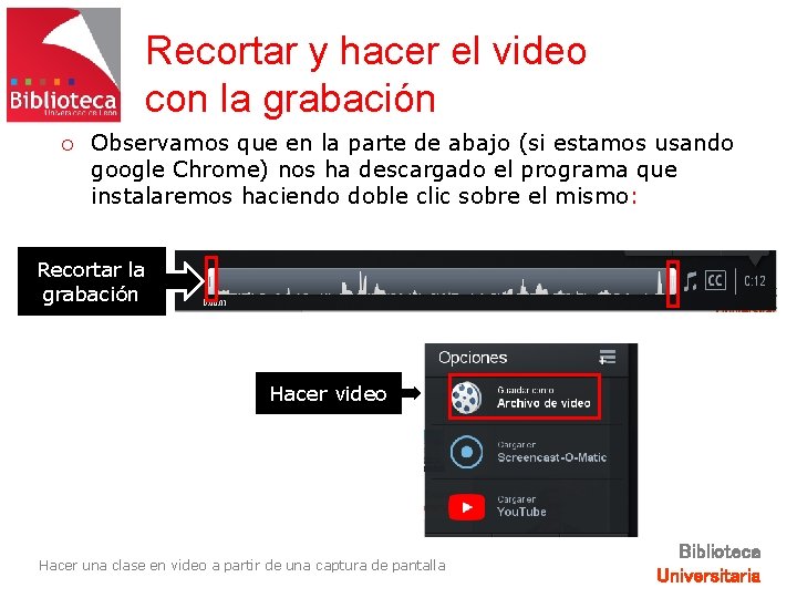 Recortar y hacer el video con la grabación ¡ Observamos que en la parte