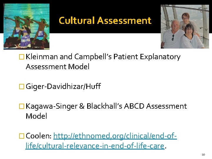 Cultural Assessment � Kleinman and Campbell’s Patient Explanatory Assessment Model � Giger-Davidhizar/Huff � Kagawa-Singer