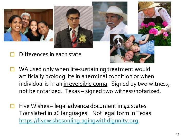 � Differences in each state � WA used only when life-sustaining treatment would artificially