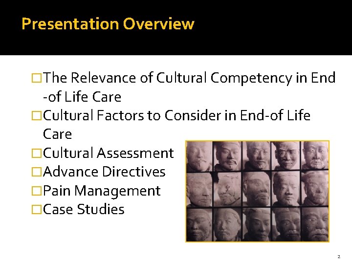 Presentation Overview �The Relevance of Cultural Competency in End -of Life Care �Cultural Factors