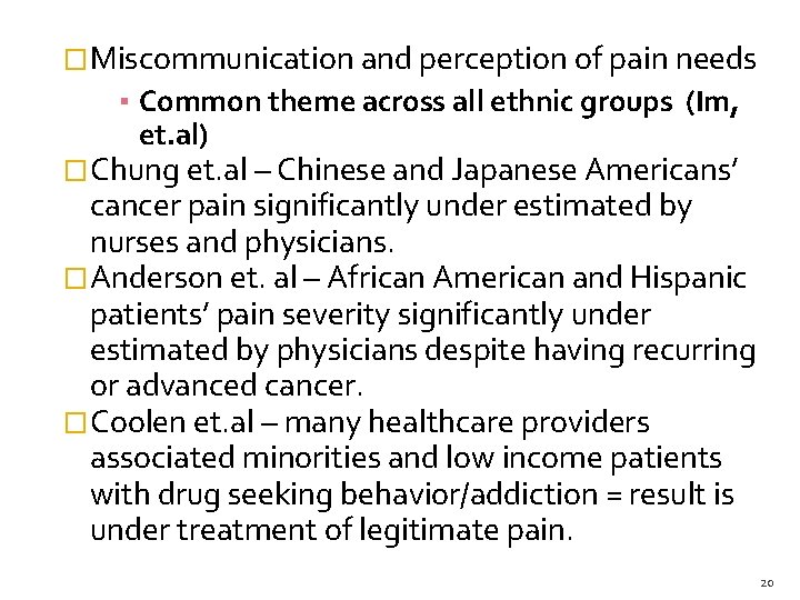 �Miscommunication and perception of pain needs ▪ Common theme across all ethnic groups (Im,