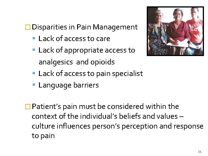 � Disparities in Pain Management Lack of access to care Lack of appropriate access