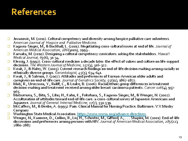 References � � � Jovanovic, M. (2011). Cultural competency and diversity among hospice palliative