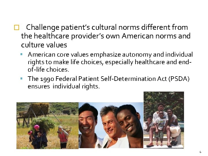 � Challenge patient’s cultural norms different from the healthcare provider’s own American norms and