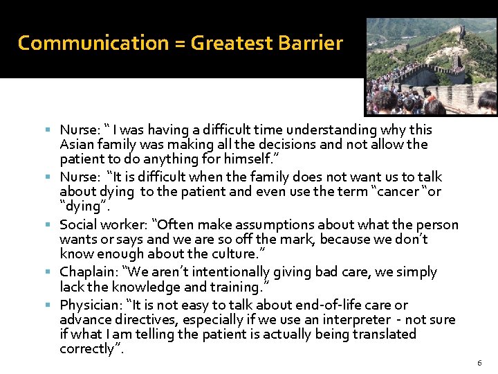 Communication: = Greatest Barrier Nurse: “ I was having a difficult time understanding why