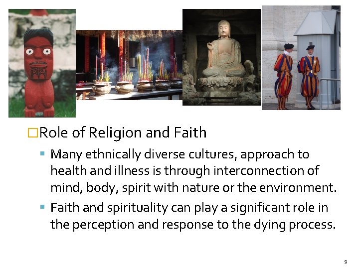 �Role of Religion and Faith Many ethnically diverse cultures, approach to health and illness