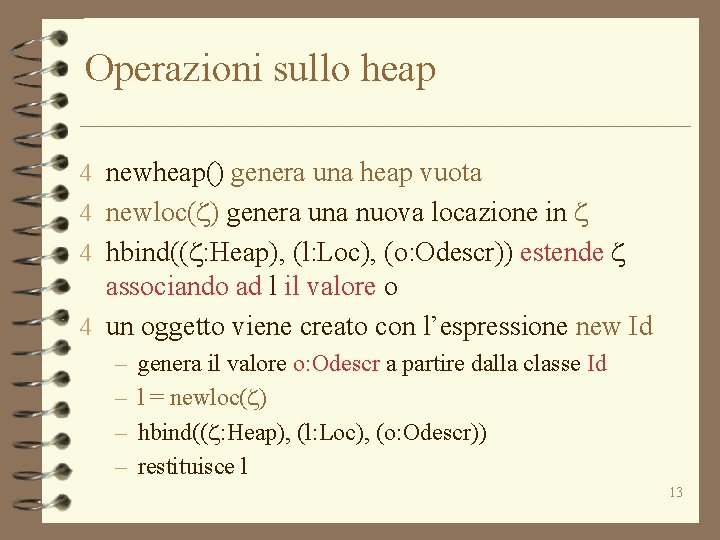 Operazioni sullo heap 4 newheap() genera una heap vuota 4 newloc(z) genera una nuova