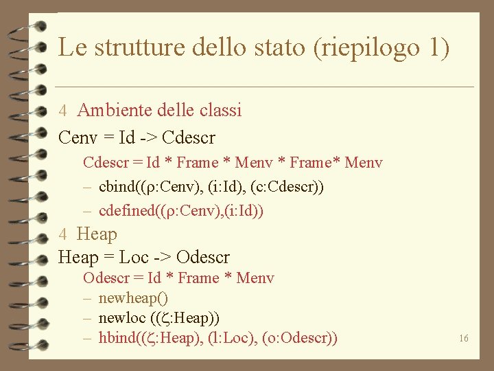 Le strutture dello stato (riepilogo 1) 4 Ambiente delle classi Cenv = Id ->