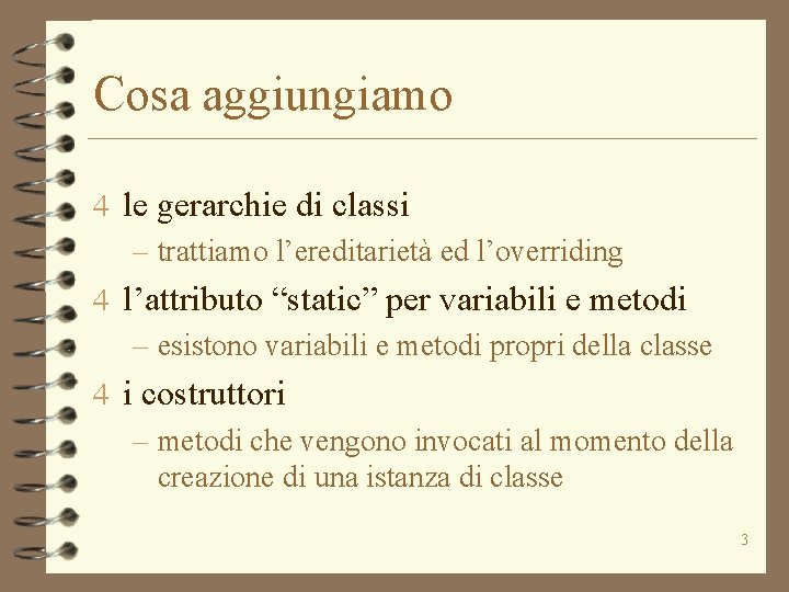 Cosa aggiungiamo 4 le gerarchie di classi – trattiamo l’ereditarietà ed l’overriding 4 l’attributo