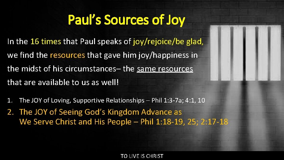 Paul’s Sources of Joy In the 16 times that Paul speaks of joy/rejoice/be glad,