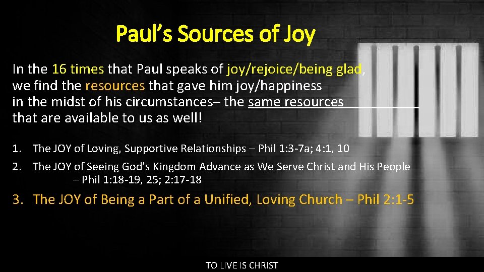 Paul’s Sources of Joy In the 16 times that Paul speaks of joy/rejoice/being glad,