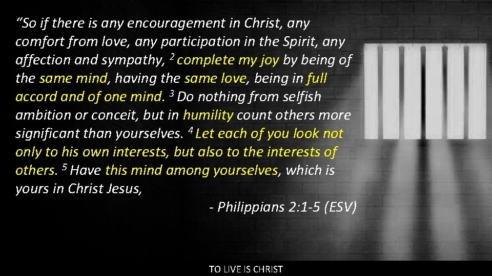 “So if there is any encouragement in Christ, any comfort from love, any participation