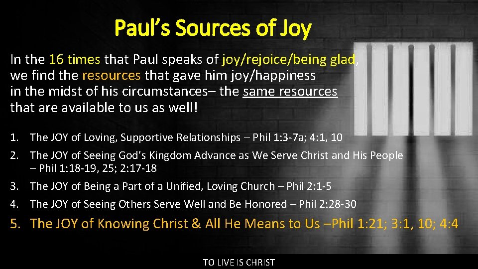 Paul’s Sources of Joy In the 16 times that Paul speaks of joy/rejoice/being glad,