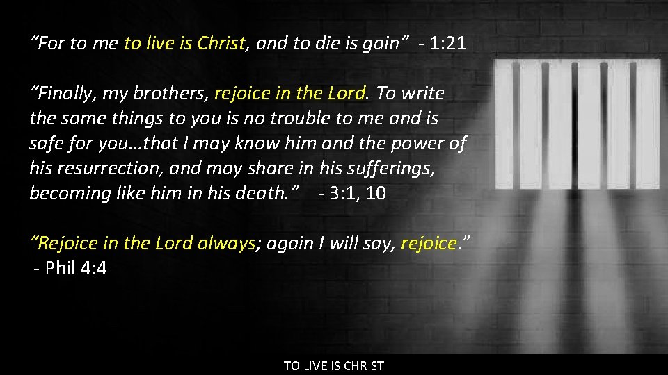 “For to me to live is Christ, and to die is gain” - 1: