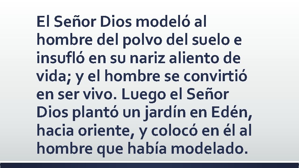 El Señor Dios modeló al hombre del polvo del suelo e insufló en su