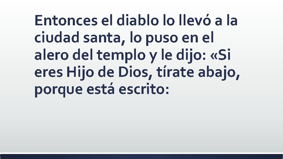 Entonces el diablo lo llevó a la ciudad santa, lo puso en el alero