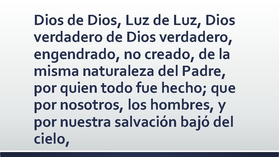 Dios de Dios, Luz de Luz, Dios verdadero de Dios verdadero, engendrado, no creado,
