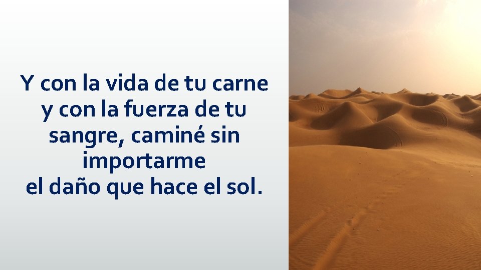 Y con la vida de tu carne y con la fuerza de tu sangre,